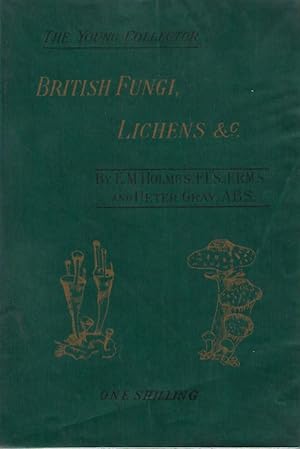 British Fungi, Lichens and Mosses, including Scale-Mosses and Liverworts [The Young Collector ser...