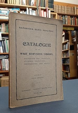 Catalogue of the M'Kie Burnsiana Library, Holograph MSS, Paintings, Etchings, Engravings, Photogr...