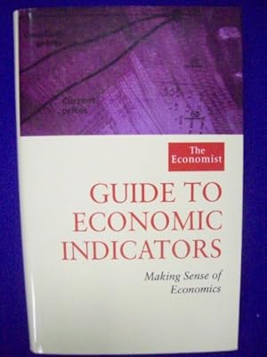 Bild des Verkufers fr The Economist Guide to Economic Indicators: Making Sense of Economics zum Verkauf von WeBuyBooks 2
