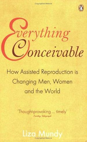 Seller image for Everything Conceivable: How Assisted Reproduction is Changing Men, Women and the World for sale by WeBuyBooks 2