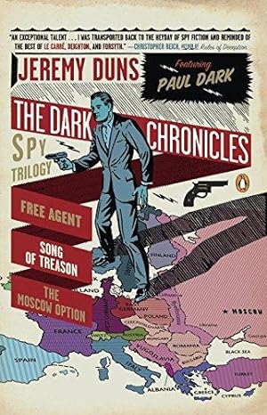 Seller image for The Dark Chronicles: A Spy Trilogy: Free Agent / Song of Treason / The Moscow Option: Omnibus Edition for sale by WeBuyBooks 2