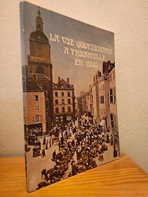 La Vie Quotidienne à Thionville en 1900