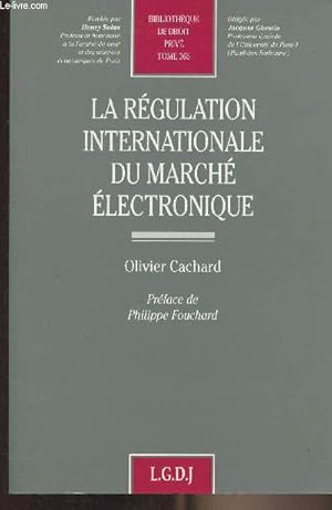 Image du vendeur pour La rgulation internationale du march lectronique - "Bibliothque de droit priv" Tome 365 mis en vente par Le-Livre