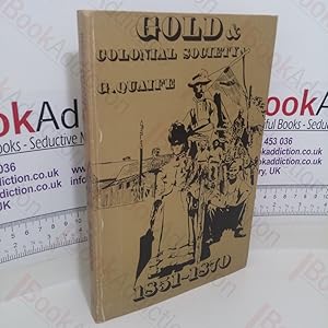 Seller image for Gold and Colonial Society, 1851-1870 for sale by BookAddiction (ibooknet member)