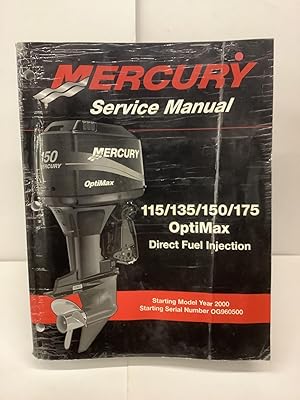 Mercury Service Manual; 115 / 135 / 150 / 175 OptiMax Direct Fuel Injection; Starting Model Year ...