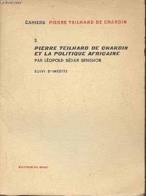 Seller image for Cahiers Pierre Teilhard de Chardin III- Pierre Teilhard de Chardin et la politique africaine par Lopold Sdar Senghor, Sauvons l'humanit, L'art dans la ligne de l'nergie humaine par Pierre Teilhard de Chardin for sale by Le-Livre