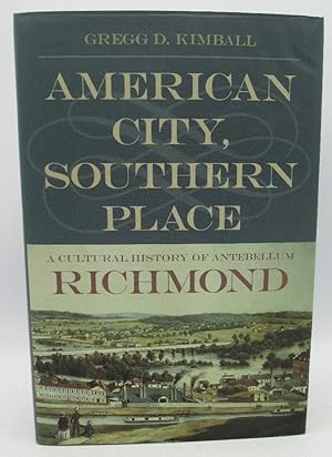 Bild des Verkufers fr American City, Southern Place: A Cultural History of Antebellum Richmond zum Verkauf von Ivy Ridge Books/Scott Cranin