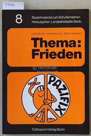 Seller image for Thema: Frieden. Begleitmaterial zur Sendereihe "Mobilmachung zum Frieden" des Senders Freies Berlin. [= Begleitmaterial zum Schulfernsehen, 8] for sale by Antiquariat hinter der Stadtmauer