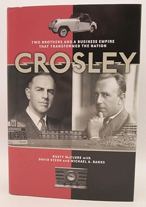 Seller image for Crosley: Two Brothers and a Business Empire That Transformed the Nation (Signed) for sale by Ivy Ridge Books/Scott Cranin