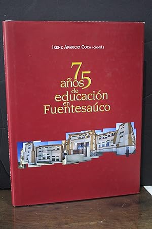 Imagen del vendedor de 75 años de educación en Fuentesaúco (10 años de educación secundaria).- Aparicio Coca, Irene. (Coord.) a la venta por MUNDUS LIBRI- ANA FORTES