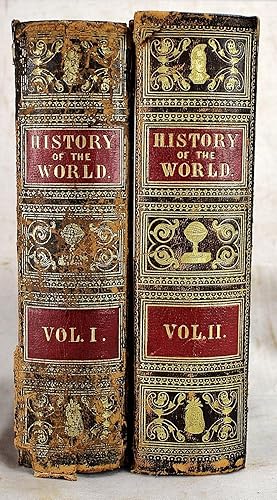 Seller image for The History of the World: Comprising a General History, both Ancient and Modern, of all the Principal Nations of the Globe, their Rise, Progress, Present Condition (2 volumes) for sale by Sequitur Books