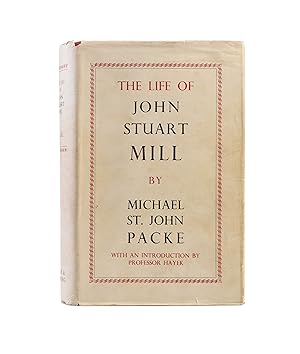 Image du vendeur pour The Life of John Stuart Mill. With a Preface by F. A. Hayek mis en vente par Maggs Bros. Ltd ABA, ILAB, PBFA, BA