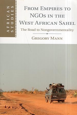 Seller image for From Empires to NGOs in the West African Sahel: The Road to Nongovernmentality (African Studies, Series Number 129) for sale by A Cappella Books, Inc.