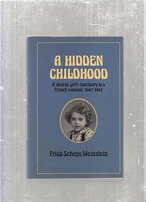 Image du vendeur pour A Hidden Childhood; A Jewish Girl's Sanctuary in a French Convent, 1942-1945 mis en vente par Old Book Shop of Bordentown (ABAA, ILAB)