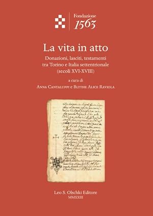 Seller image for LA VITA IN ATTO. Donazioni, lasciti, testamenti tra Torino e Italia settentrionale (secoli XVI-XVIII). for sale by studio bibliografico pera s.a.s.