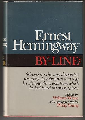 Immagine del venditore per By-Line: Ernest Hemingway. Selected Articles and Dispatches of Four Decades venduto da Brenner's Collectable Books ABAA, IOBA