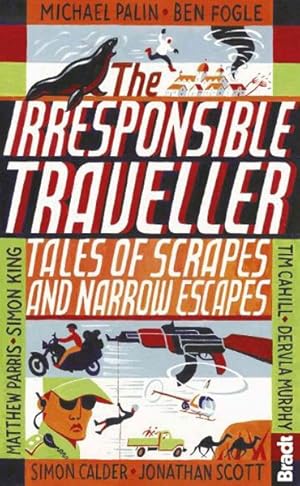 Seller image for Irresponsible Traveller : Tales of Scrapes and Narrow Escapes for sale by GreatBookPricesUK