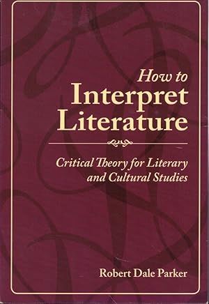 How to Interpret Literature: Critical Theory for Literary and Cultural Studies