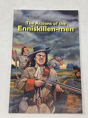 Immagine del venditore per THE ACTIONS OF THE ENNISKILLEN-MEN; FROM THEIR FIRST TAKING UP WITH ARMS IN 1688 IN DEFENCE OF THE PROTESTANT RELIGION, THEIR LIVES AND LIBERTIES, TO THE LANDING OF DUKE SCHOMBERG IN IRELAND venduto da Aardvark Rare Books, ABAA