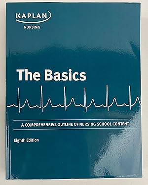 Seller image for The Basics: A comprehensive Outline of Nursing School Content for sale by Gordon Kauffman, Bookseller, LLC