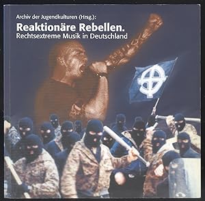 Image du vendeur pour Reaktionre Rebellen. Rechtsextreme Musik in Deutschland. mis en vente par Versandantiquariat Markus Schlereth