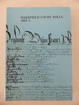 Seller image for The Court Rolls of the Manor of Wakefield from October 1664 to September 1665 for sale by Idle Booksellers PBFA