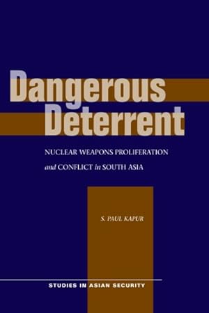 Seller image for Dangerous Deterrent : Nuclear Weapons Proliferation and Conflict in South Asia for sale by GreatBookPrices