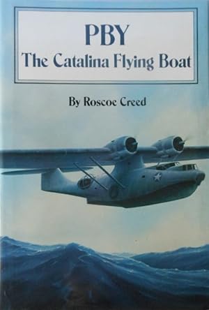 PBY: Catalina Flying Boat by Roscoe Creed