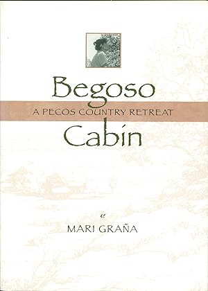 Bild des Verkufers fr Begoso Cabin: A Pecos Country Retreat zum Verkauf von Don's Book Store