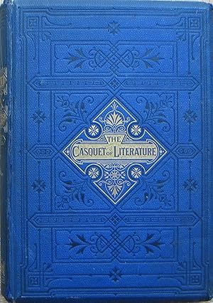 The Casquet of Literature, being a selection of poetry and prose from the worls of the most admir...