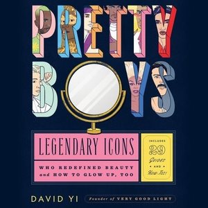 Seller image for Pretty Boys : Legendary Icons Who Redefined Beauty and How to Glow Up, Too; Library Edition for sale by GreatBookPrices