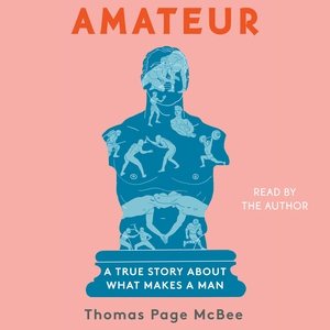 Seller image for Amateur : A True Story About What Makes a Man for sale by GreatBookPrices
