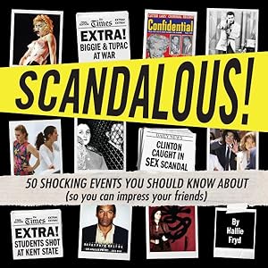 Immagine del venditore per Scandalous! : 50 Shocking Events You Should Know About (So You Can Impress Your Friends) venduto da GreatBookPrices