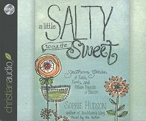 Seller image for Little Salty to Cut the Sweet : Southern Stories of Faith, Family, and Fifteen Pounds of Bacon for sale by GreatBookPrices