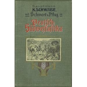 Image du vendeur pour Mit Schwert und Pflug in Deutsch-Sdwestafrika Vier Kriegs- und Wanderjahre mis en vente par Versandantiquariat Nussbaum