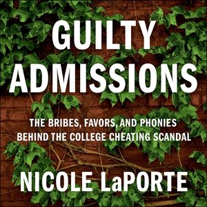 Seller image for Guilty Admissions : The Bribes, Favors, and Phonies Behind the College Cheating Scandal; Library Edition for sale by GreatBookPrices