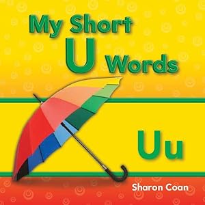 Image du vendeur pour My Short U Words : My First Consonants and Vowels mis en vente par GreatBookPrices