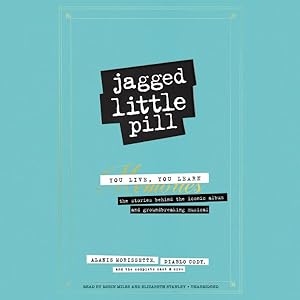 Imagen del vendedor de Jagged Little Pill : You Live, You Learn?the Stories Behind the Iconic Album and Groundbreaking Musical-library Edition a la venta por GreatBookPrices