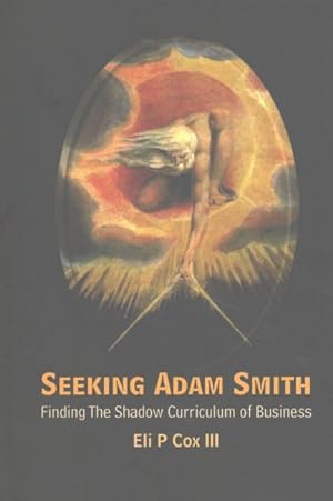 Bild des Verkufers fr Seeking Adam Smith : Finding the Shadow Curriculum of Business zum Verkauf von GreatBookPrices