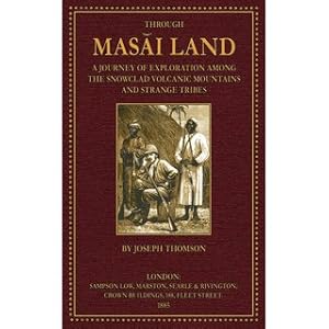 Bild des Verkufers fr Through Masai Land A Journey of Exploration among the snowclad volcanic Mountains and strange Tribes of eastern Equatorial Africa zum Verkauf von Versandantiquariat Nussbaum