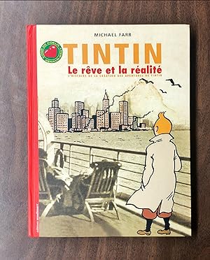 Tintin, le rêve et la réalité : L'histoire de la création des aventures de Tintin