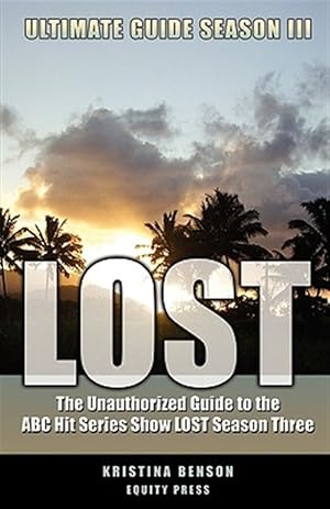 Image du vendeur pour LOST Ultimate Guide Season III : The Unauthorized Guide to the ABC Hit Series Show Lost Season Three mis en vente par GreatBookPrices