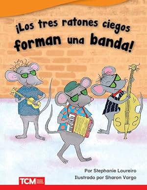 Image du vendeur pour Los tres ratones ciegos forman una banda!/ The Three Blind Mice Start a Band! -Language: spanish mis en vente par GreatBookPrices