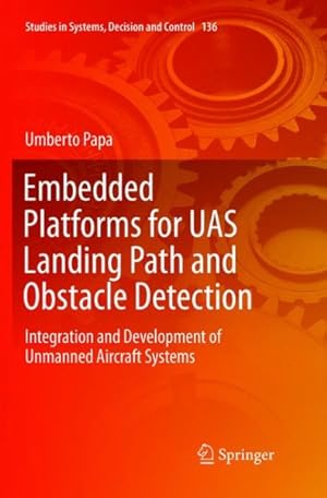 Seller image for Embedded Platforms for Uas Landing Path and Obstacle Detection : Integration and Development of Unmanned Aircraft Systems for sale by GreatBookPrices