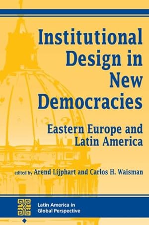 Image du vendeur pour Institutional Design in New Democracies : Eastern Europe and Latin America mis en vente par GreatBookPrices