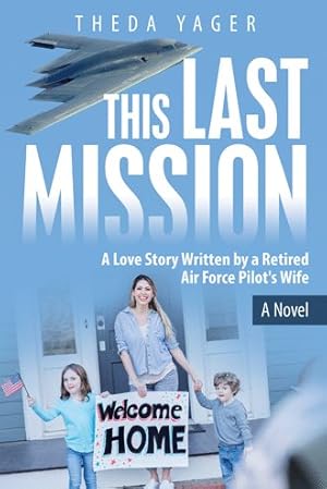 Imagen del vendedor de This Last Mission : A Love Story Written by a Retired Air Force Pilot's Wife a la venta por GreatBookPrices