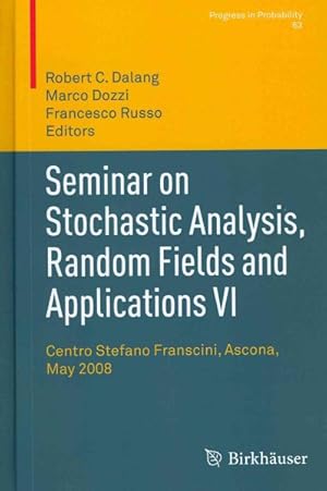 Seller image for Seminar on Stochastic Analysis, Random Fields and Applications VI : Centro Stefano Franscini, Ascona, May 2008 for sale by GreatBookPrices