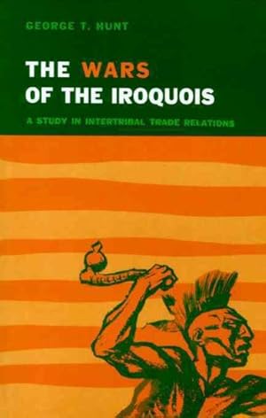 Seller image for Wars of the Iroquois : A Study in Intertribal Trade for sale by GreatBookPrices