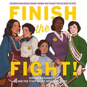 Bild des Verkufers fr Finish the Fight! : The Brave and Revolutionary Women Who Fought for the Right to Vote: Library Edition zum Verkauf von GreatBookPrices