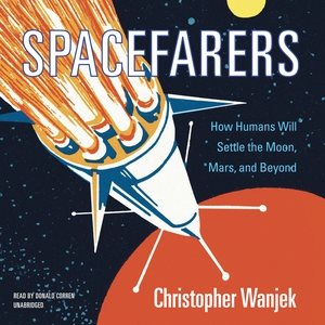 Seller image for Spacefarers : How Humans Will Settle the Moon, Mars, and Beyond for sale by GreatBookPrices